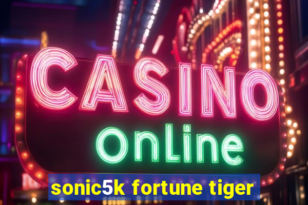 sonic5k fortune tiger